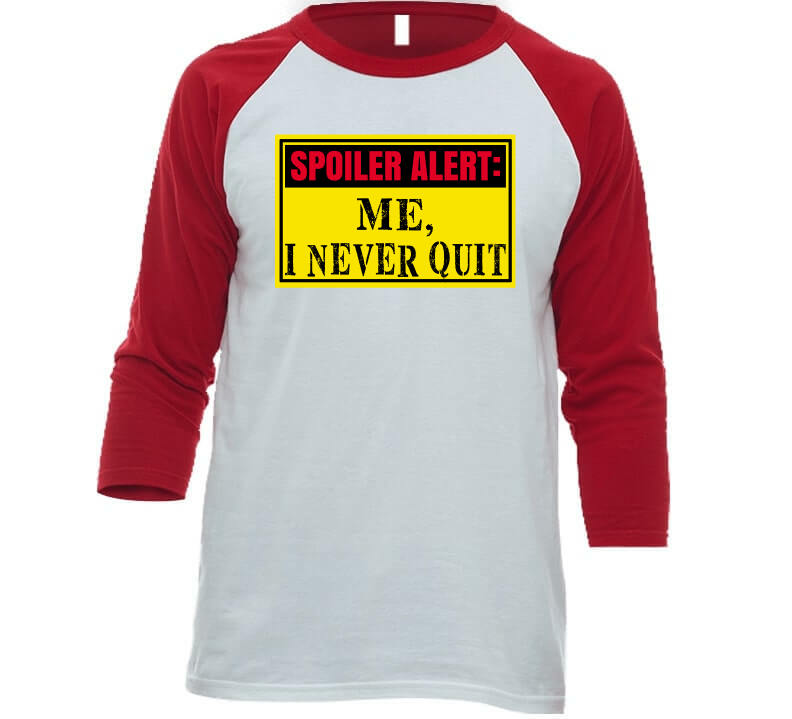 Never Quit Ladies T Shirt