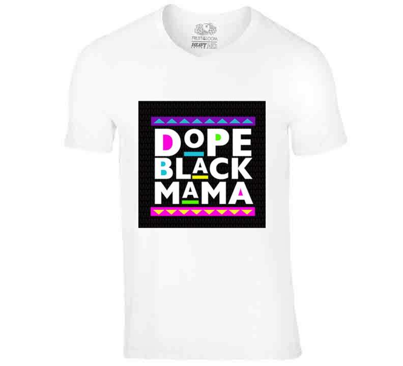 Dope Black Mama Original White  T Shirt