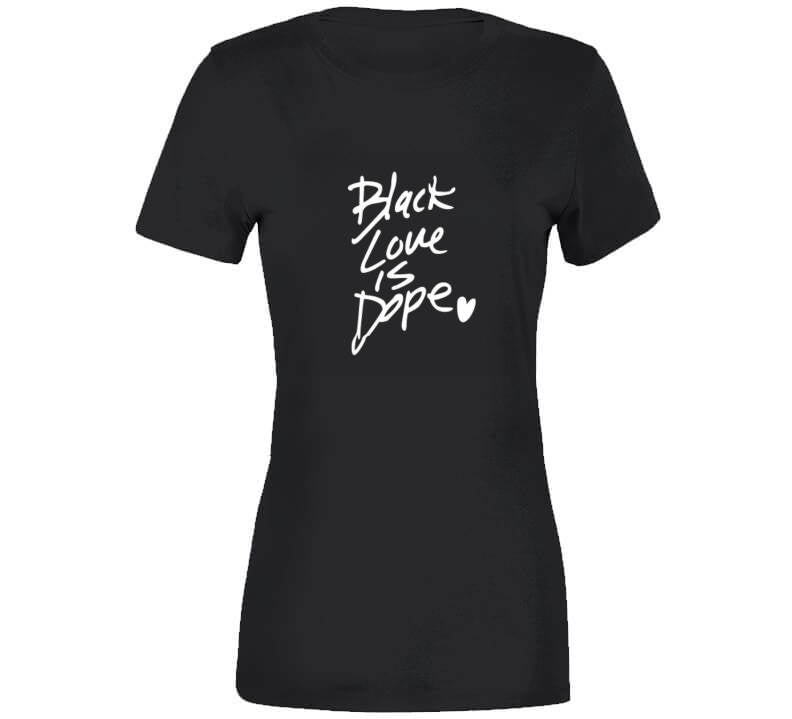 Black Love Is Dope ( Red ) T Shirt