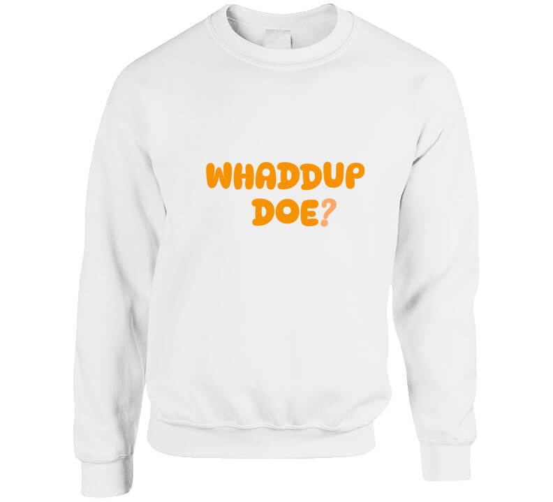 Whaddup Doe?  T Shirt