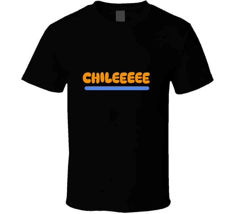 Chilllllleeee  Ladies T Shirt