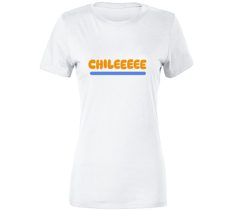 Chilllllleeee  Ladies T Shirt