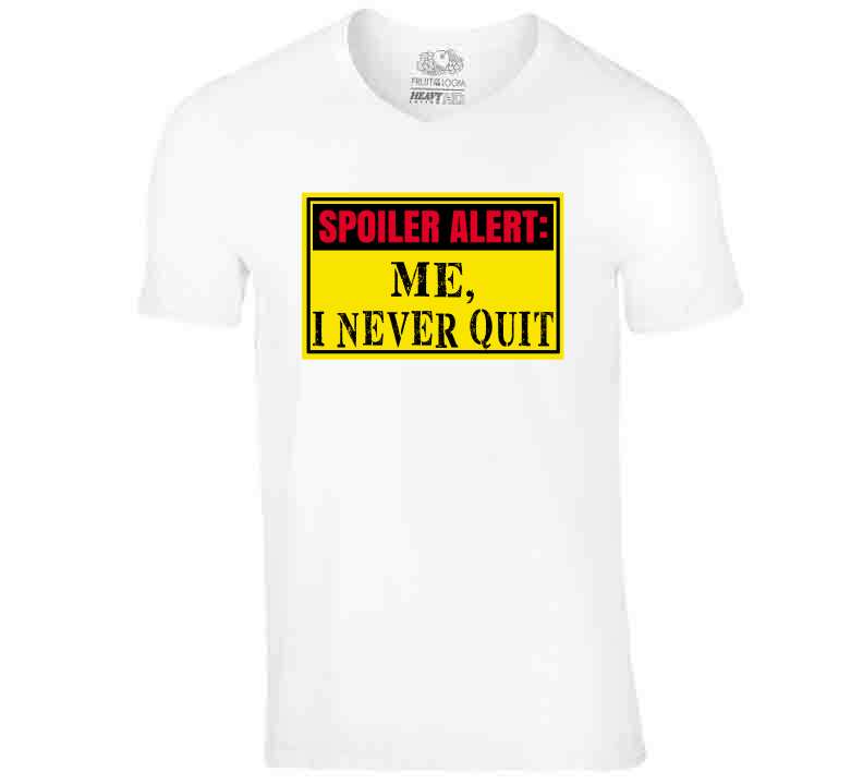 Never Quit Ladies T Shirt