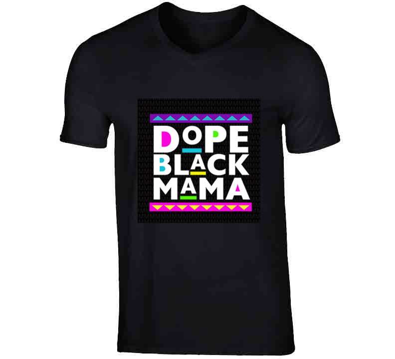 Dope Black Mama ( Black )  T Shirt