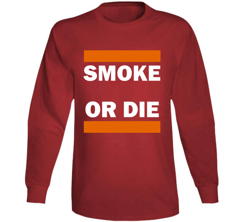 Smoke Or Die Tee  T Shirt