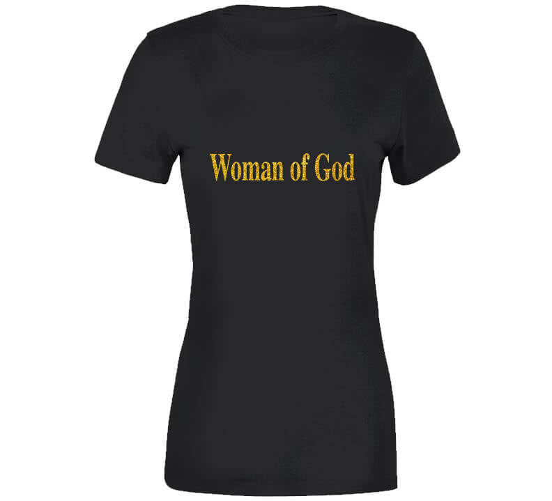 Woman Of God ( Original )  Ladies T Shirt