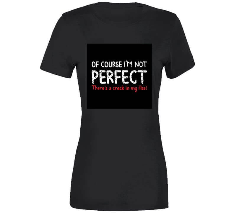 Not Perfect ..  T Shirt