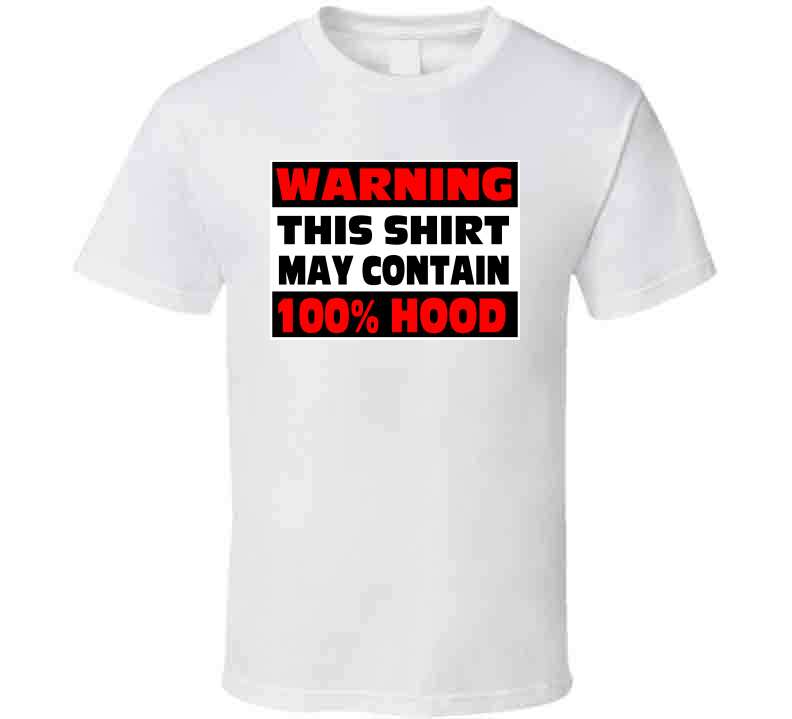 Contains 100% Hood  T-Shirt Series