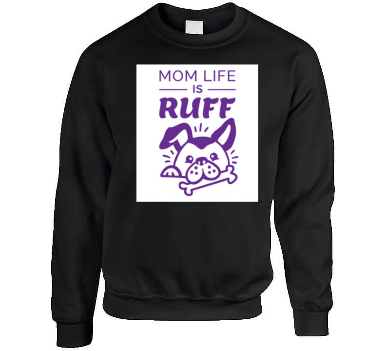 Mom Life Is Ruff Ladies T Shirt