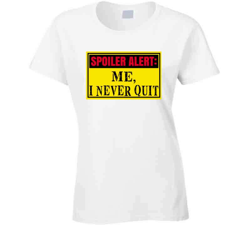 Never Quit  T Shirt