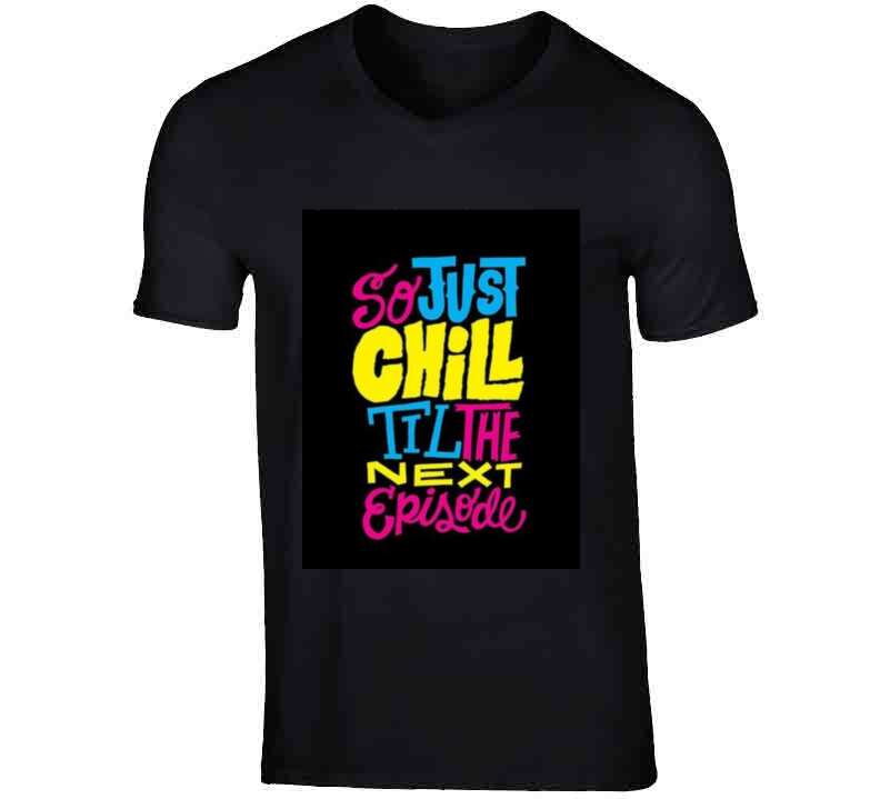 So Just Chill  T Shirt