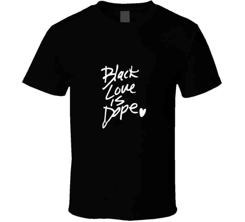 Black Love Is Dope ( Lime ) T Shirt