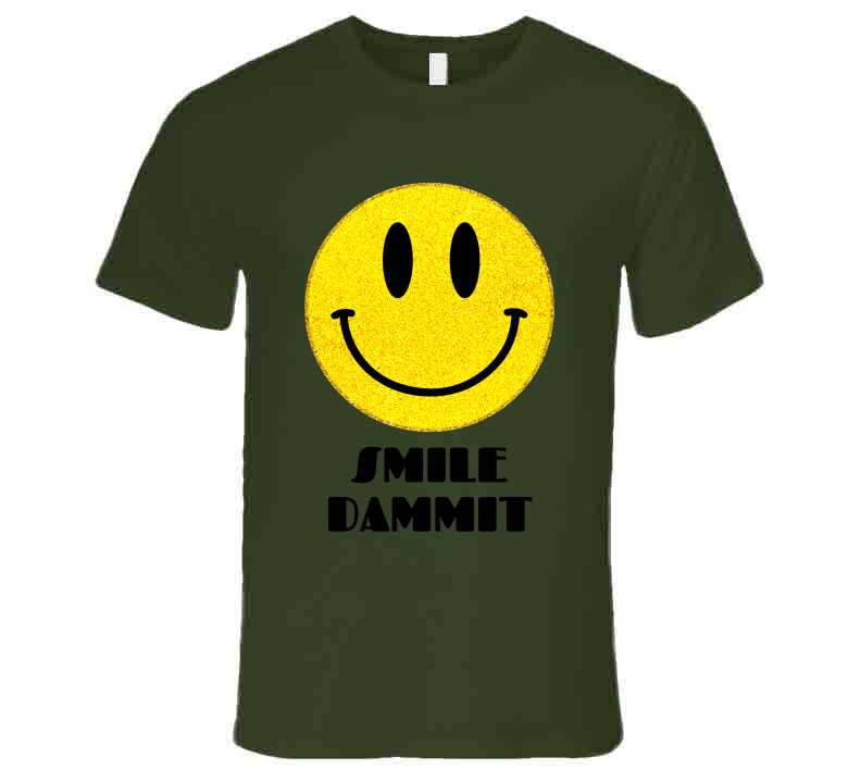 Smile Dammit Green T Shirt