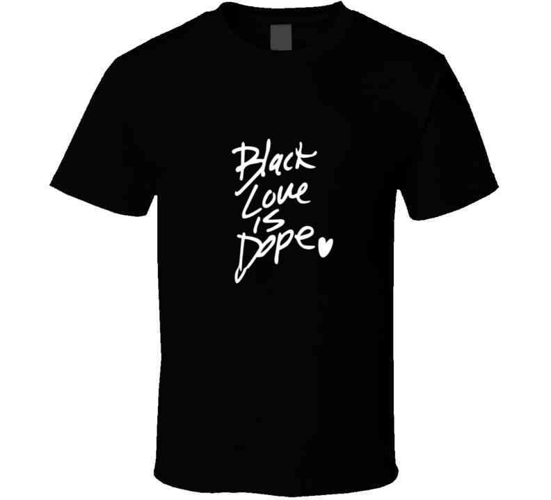 Black Love Is Dope ( Blue ) T Shirt