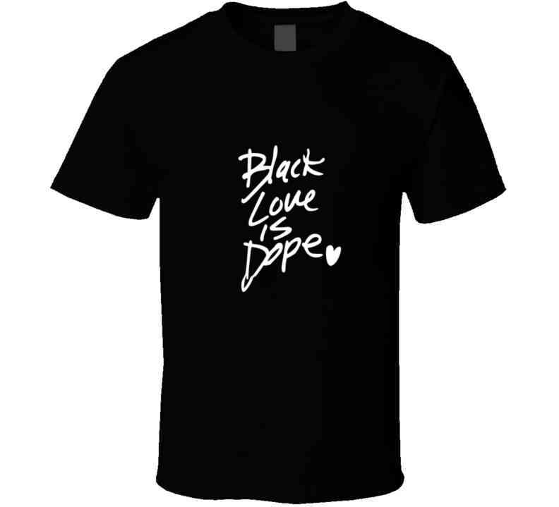 Black Love Is Dope ( Pink ) T Shirt