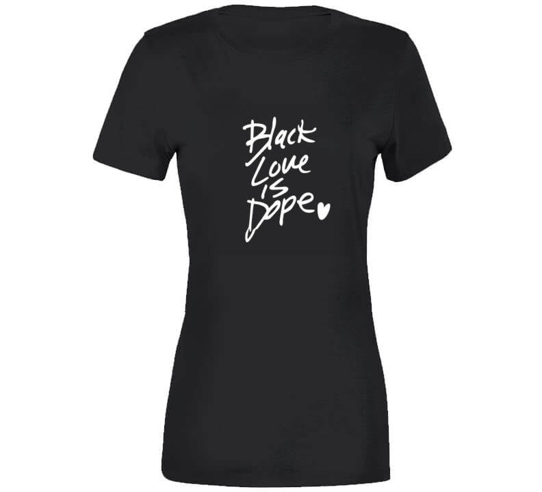 Black Love Is Dope ( Pink ) T Shirt