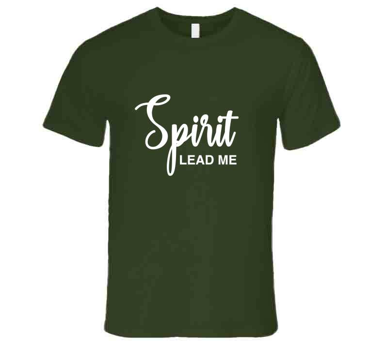 Spirit Lead Me ( Green ) T Shirt