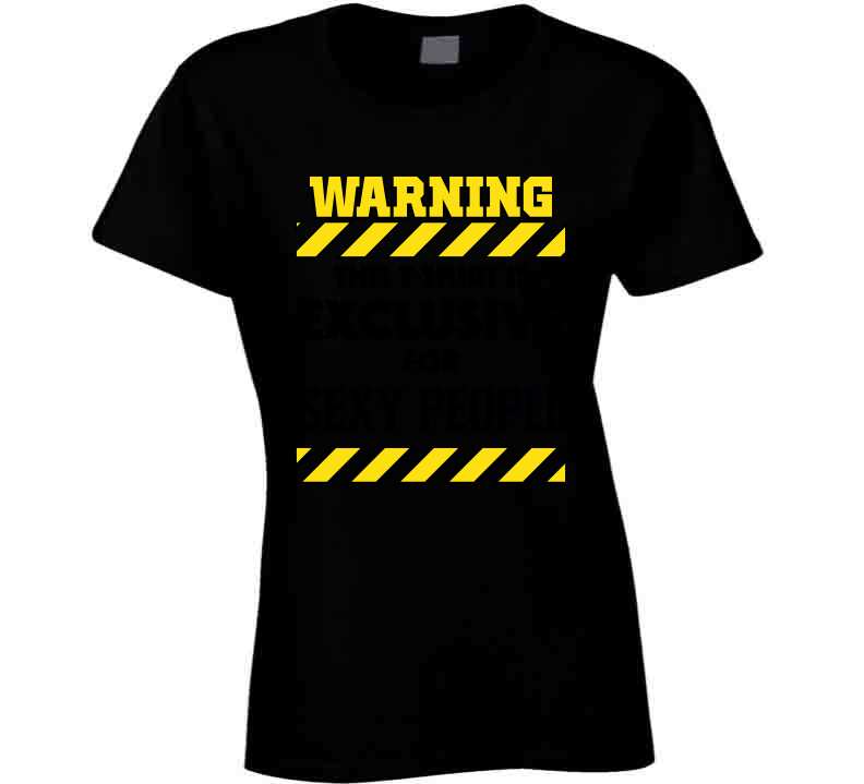 Warning For Sexy People Tee Ladies T Shirt