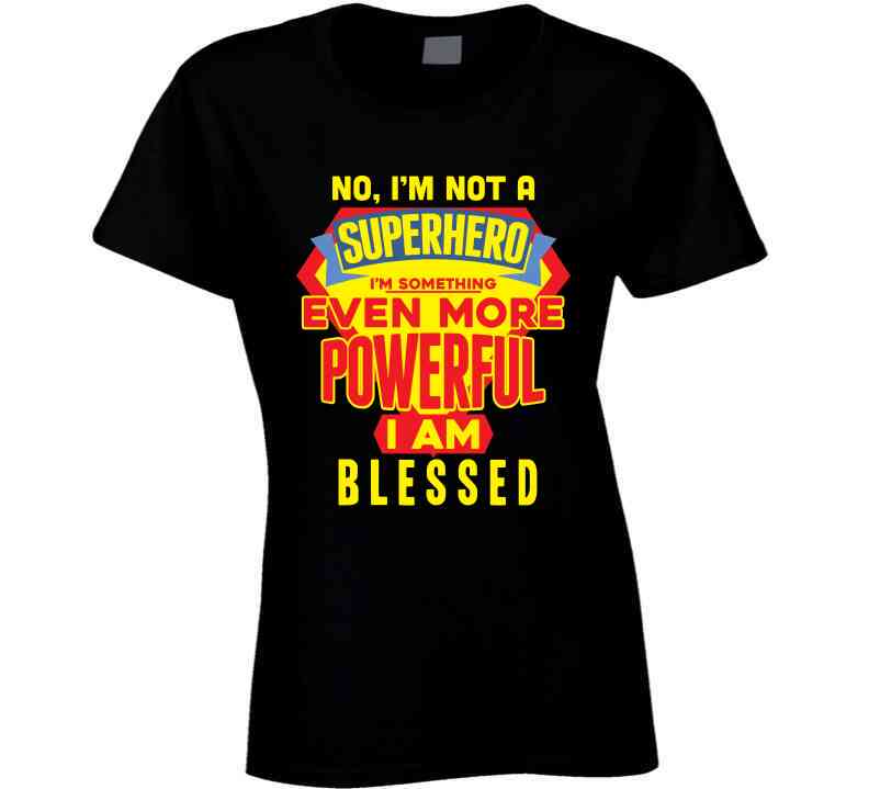 Not A Super Hero But Blessed  T Shirt