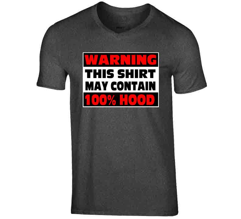 Contains 100% Hood  T-Shirt Series