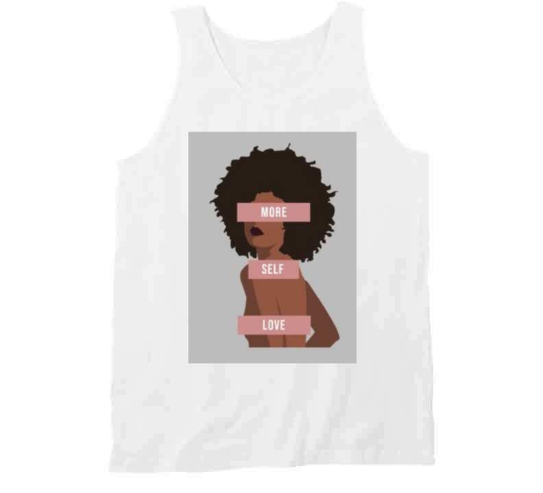 More Self Love  Ladies T Shirt