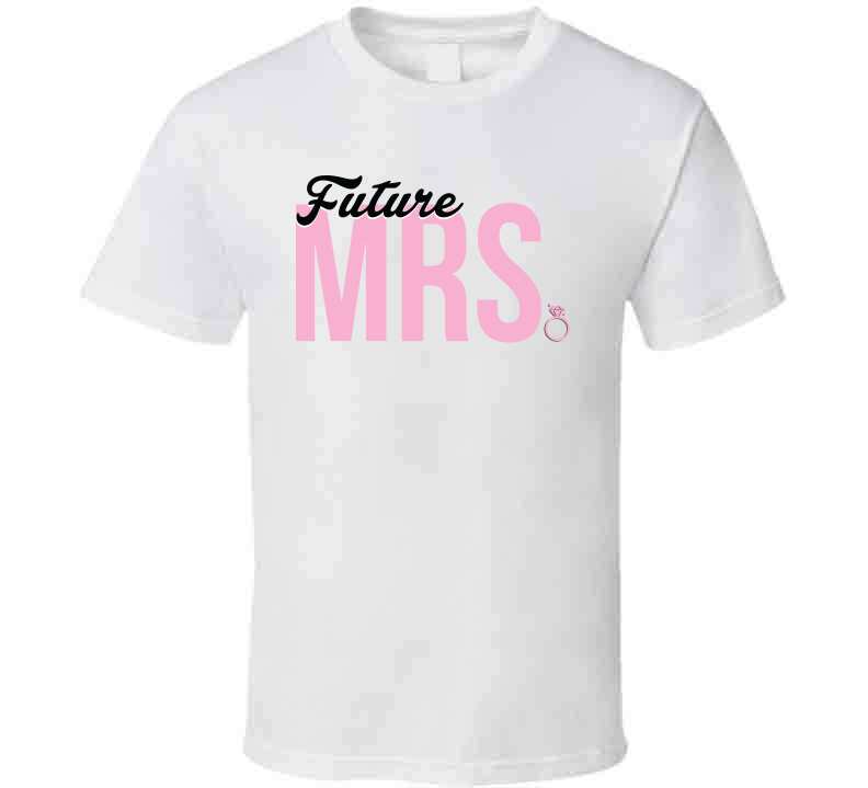 Future Mrs. Tee Ladies T Shirt