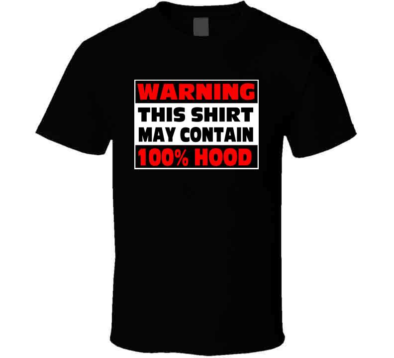 Contains 100% Hood  T-Shirt Series