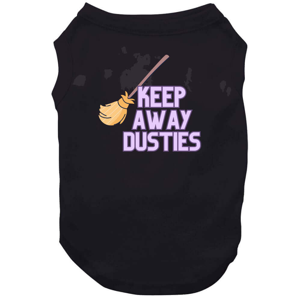 Keep Away Dusties  T Shirt