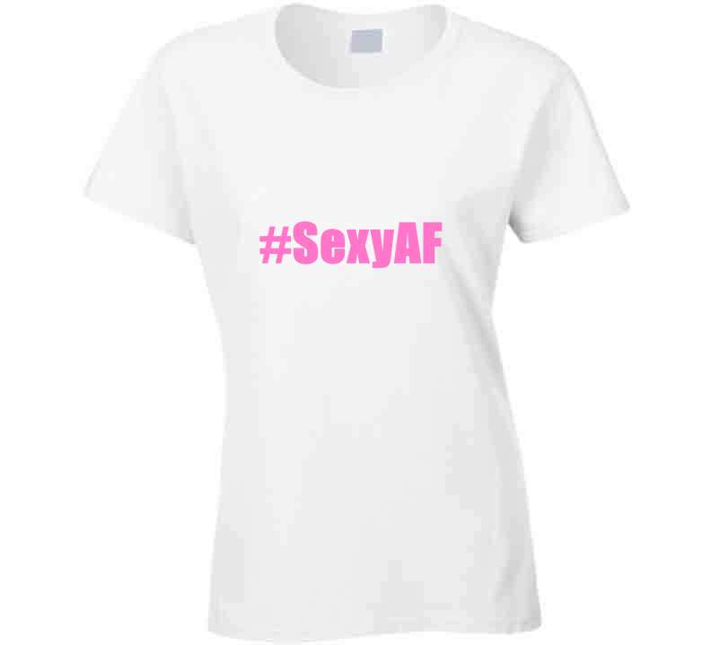 Sexy A F Tee  T Shirt