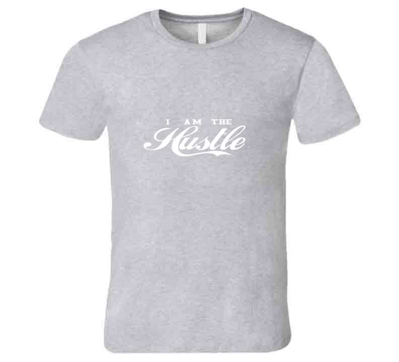 I Am The Hustle ( Gray ) T Shirt