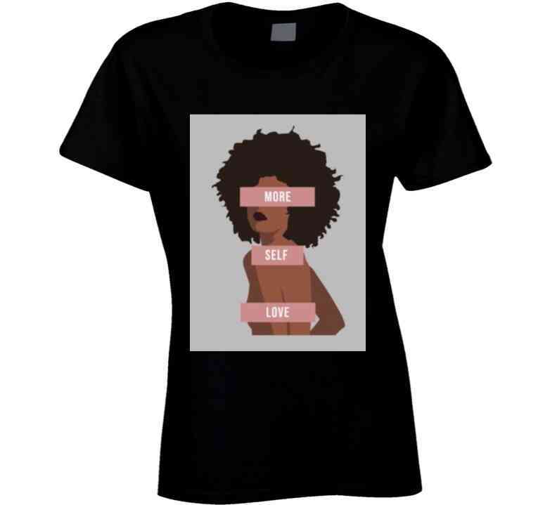 More Self Love Ladies T Shirt