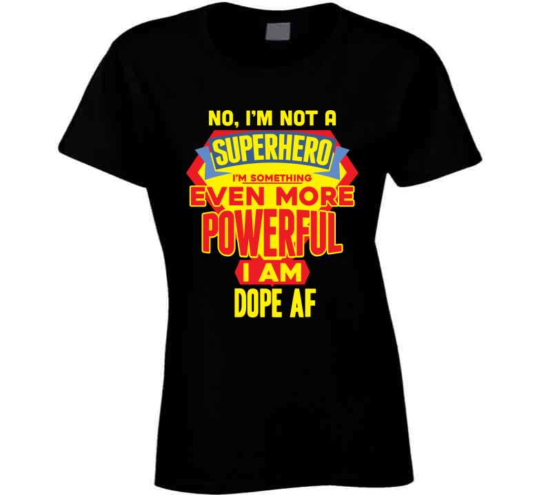 Dope A F Tees T Shirt