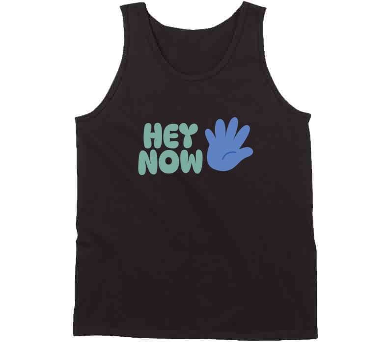 Hey Now  T Shirt