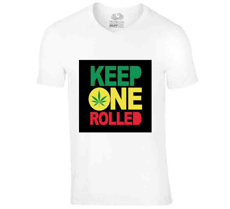 Keep One Rolled ( White )  T Shirt