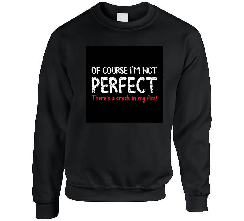 Not Perfect ..  T Shirt