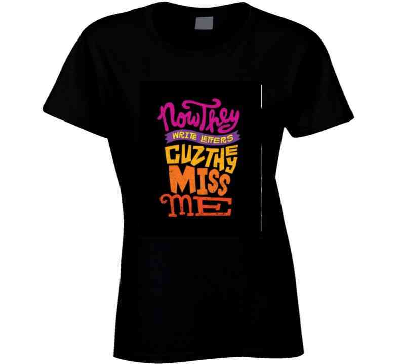 Cuz They Miss Me - Lady T Shirt