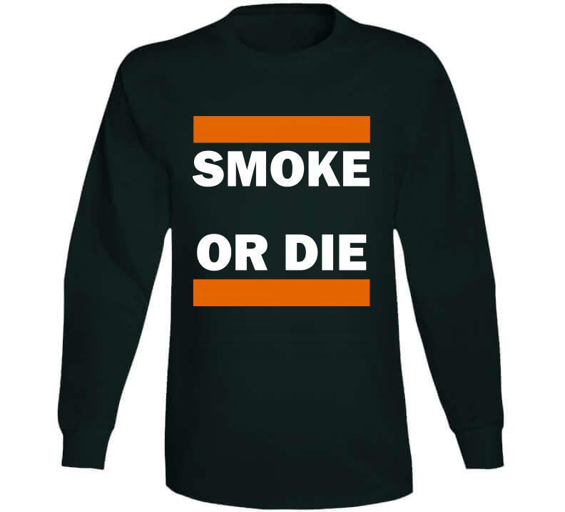 Smoke Or Die Tee  T Shirt