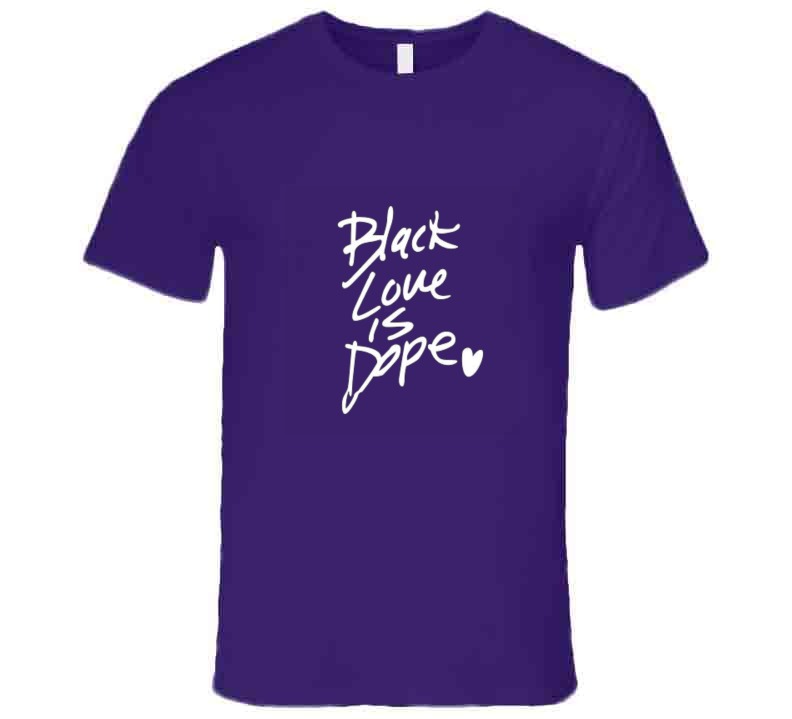 Black Love Is Dope ( Purp ) T Shirt