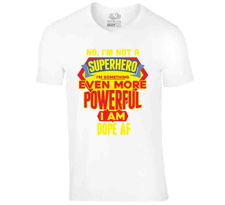 Dope A F Tees T Shirt