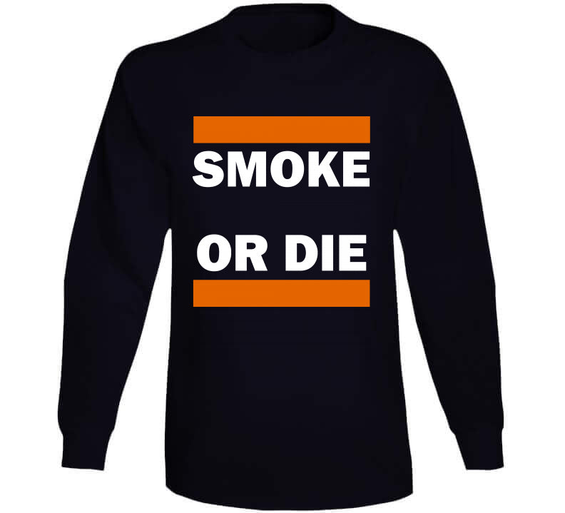 Smoke Or Die Tee  T Shirt