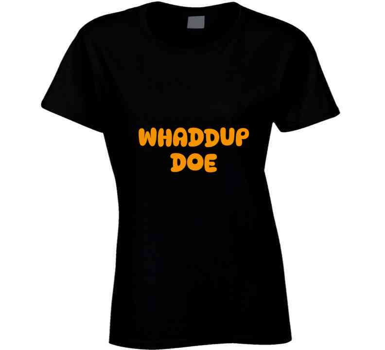 Whaddup Doe T Shirt