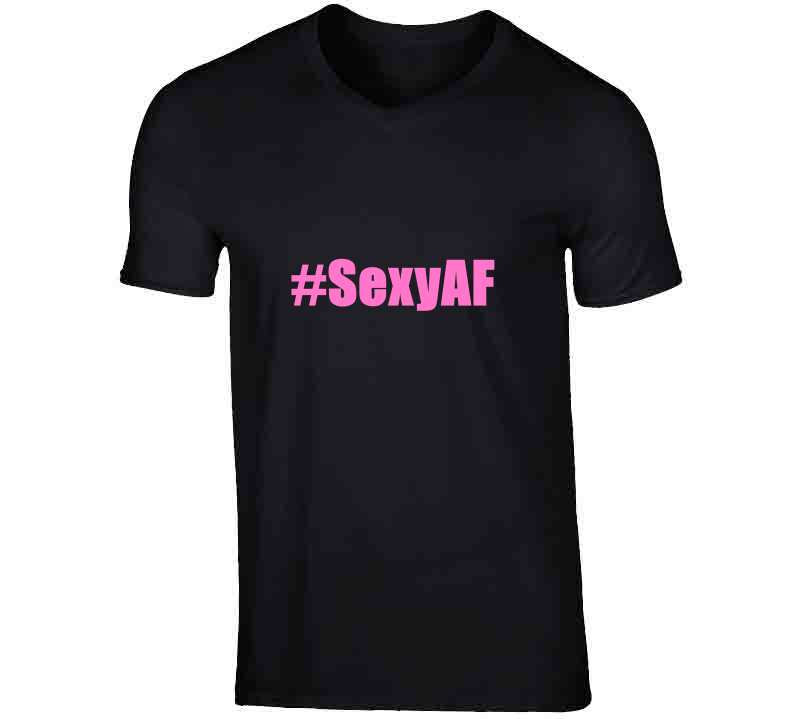 Sexy A F Tee  T Shirt