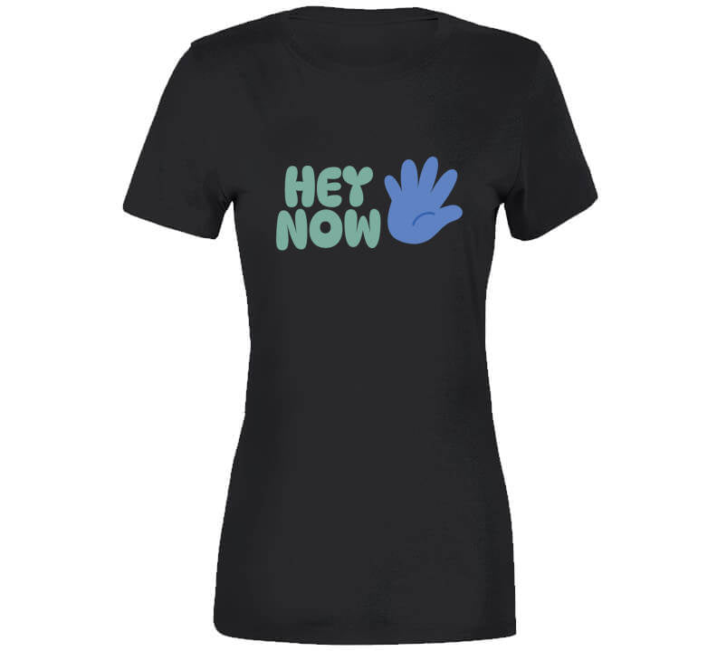 Hey Now  T Shirt