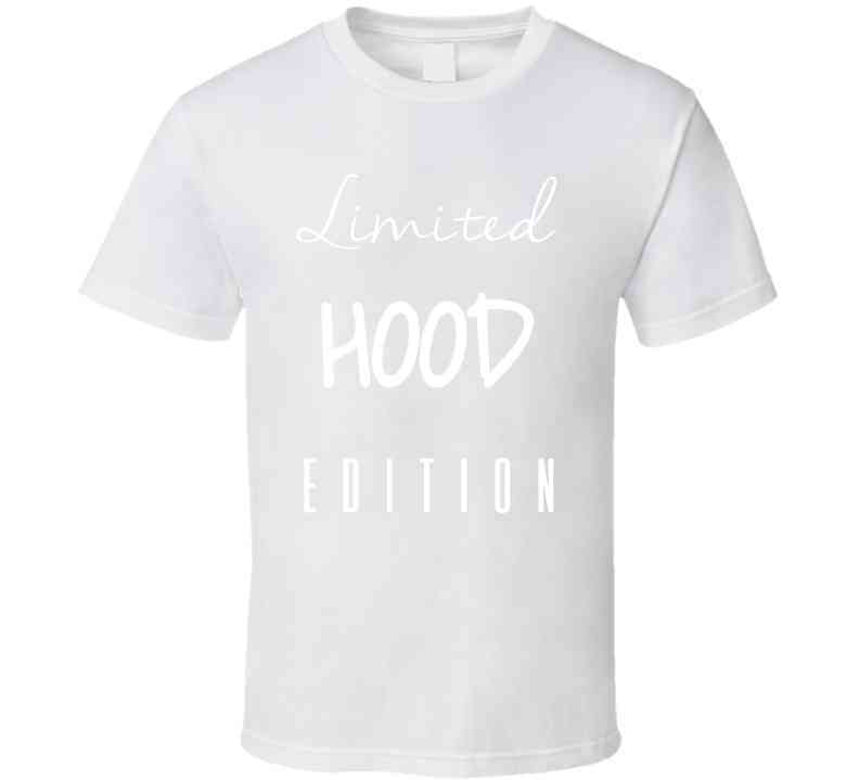 Limited Hood Edition  T Shirt