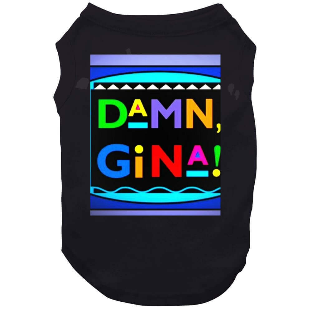 Damn Gina Yella  T Shirt