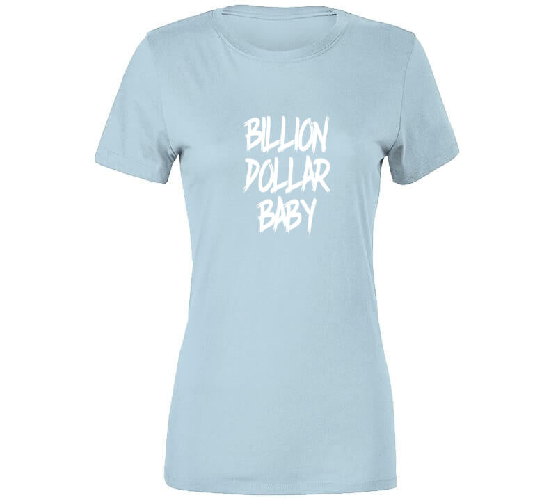 Billion Dollar Baby ( Baby Blue ) T Shirt