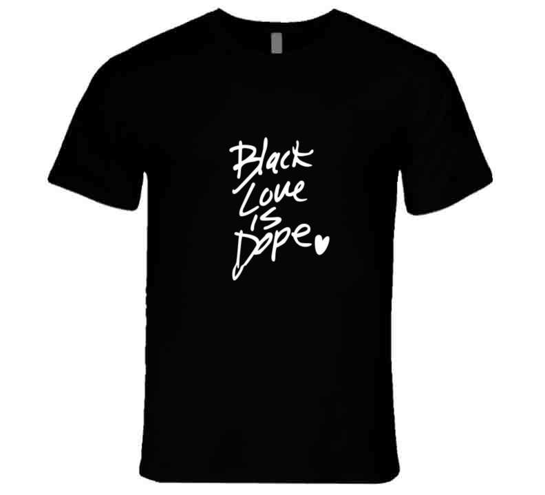 Black Love Is Dope ( Blue ) T Shirt