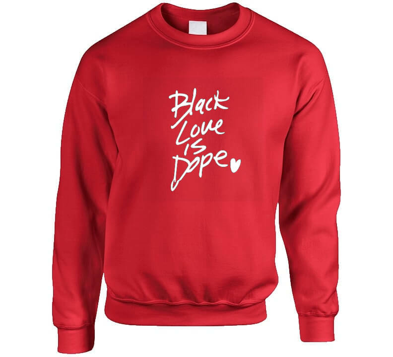 Black Love Is Dope ( Red ) T Shirt