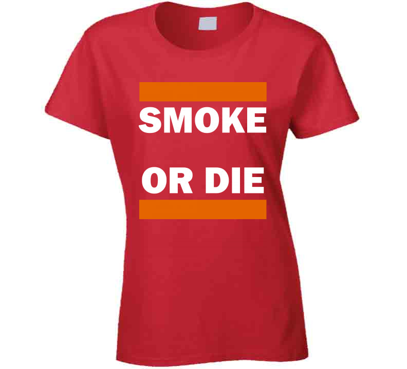 Smoke Or Die Tee  T Shirt