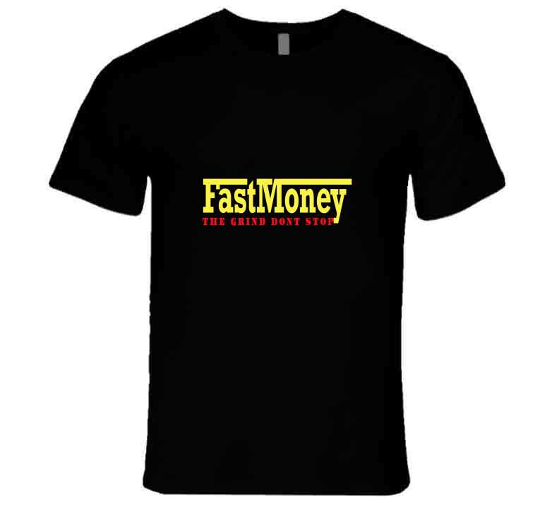 Fast Money  T Shirt